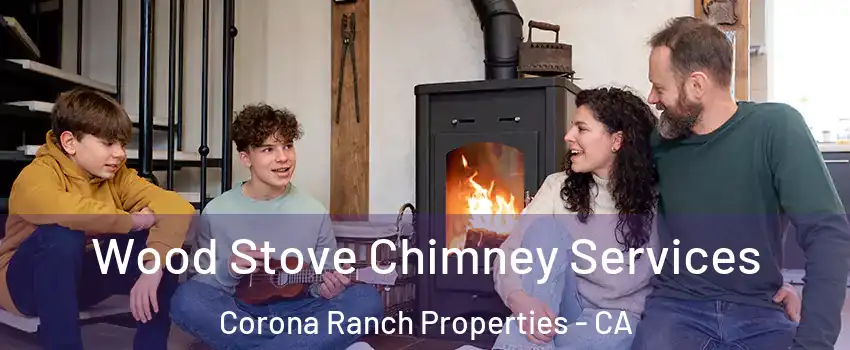 Wood Stove Chimney Services Corona Ranch Properties - CA