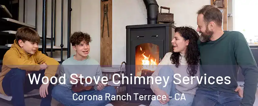 Wood Stove Chimney Services Corona Ranch Terrace - CA