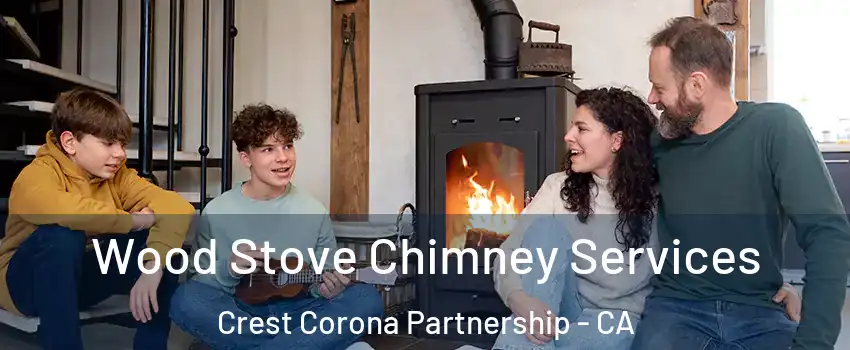Wood Stove Chimney Services Crest Corona Partnership - CA