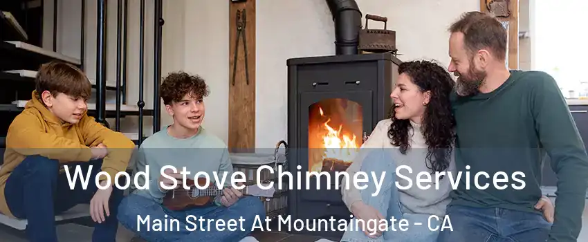 Wood Stove Chimney Services Main Street At Mountaingate - CA