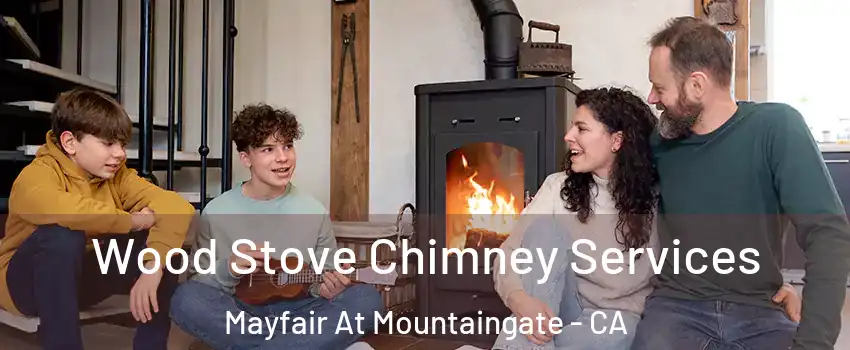Wood Stove Chimney Services Mayfair At Mountaingate - CA