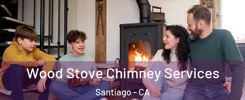 Wood Stove Chimney Services Santiago - CA