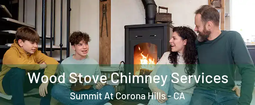Wood Stove Chimney Services Summit At Corona Hills - CA