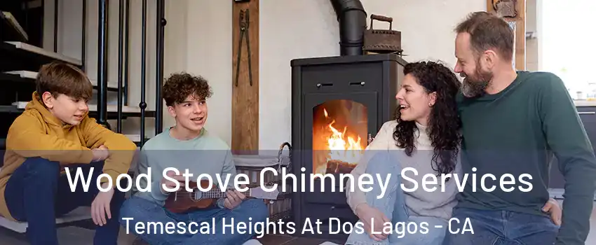 Wood Stove Chimney Services Temescal Heights At Dos Lagos - CA
