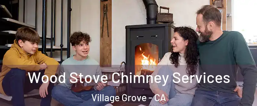 Wood Stove Chimney Services Village Grove - CA