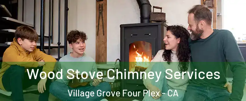 Wood Stove Chimney Services Village Grove Four Plex - CA