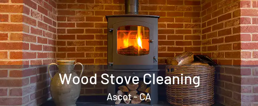 Wood Stove Cleaning Ascot - CA