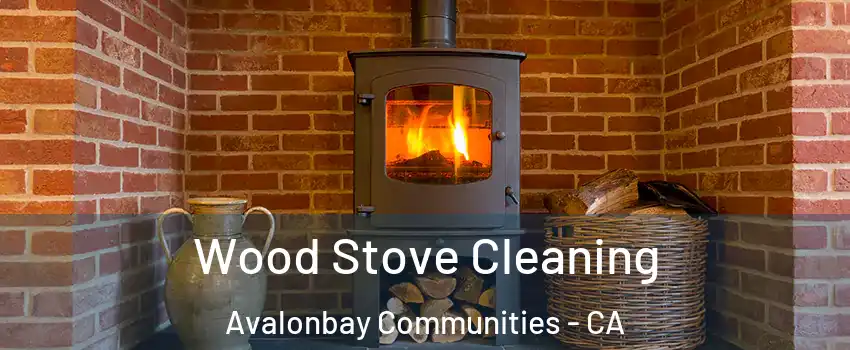 Wood Stove Cleaning Avalonbay Communities - CA