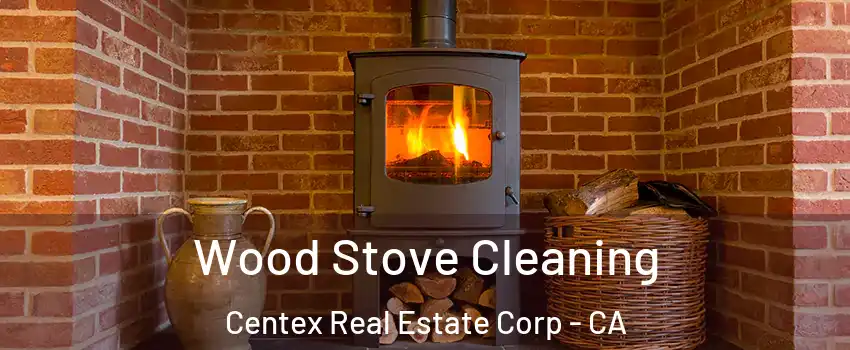Wood Stove Cleaning Centex Real Estate Corp - CA