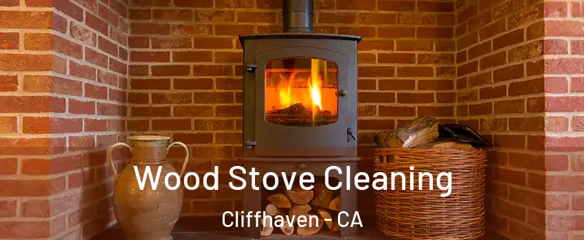 Wood Stove Cleaning Cliffhaven - CA