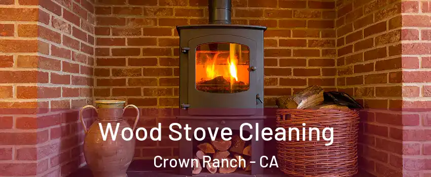 Wood Stove Cleaning Crown Ranch - CA