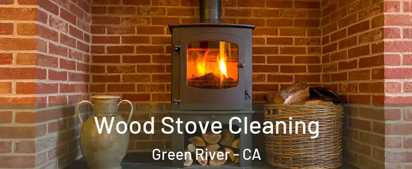 Wood Stove Cleaning Green River - CA
