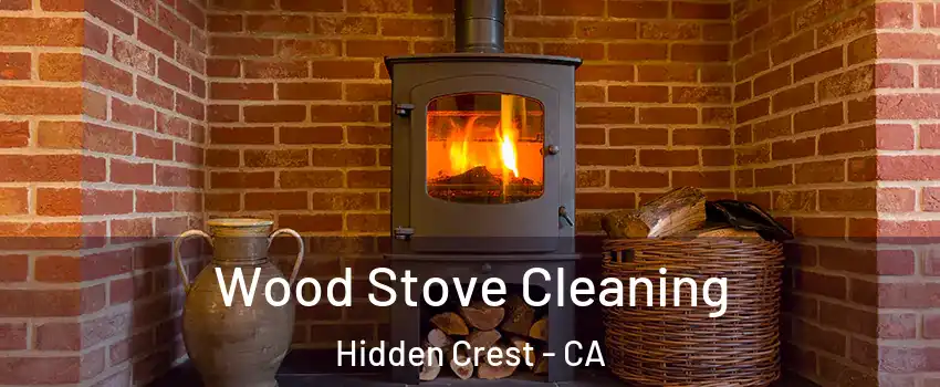 Wood Stove Cleaning Hidden Crest - CA