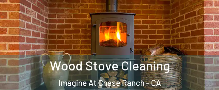 Wood Stove Cleaning Imagine At Chase Ranch - CA