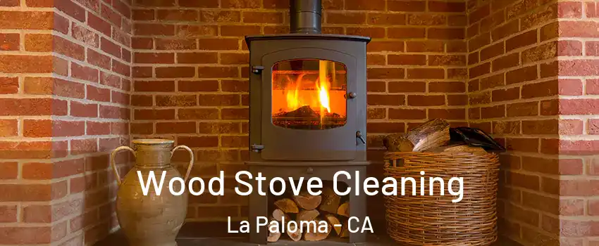 Wood Stove Cleaning La Paloma - CA