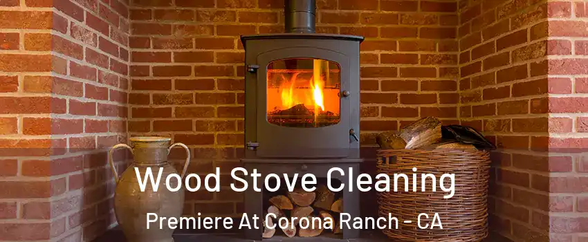 Wood Stove Cleaning Premiere At Corona Ranch - CA