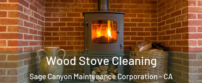 Wood Stove Cleaning Sage Canyon Maintenance Corporation - CA