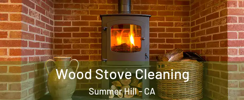 Wood Stove Cleaning Summer Hill - CA
