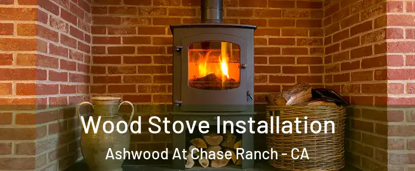 Wood Stove Installation Ashwood At Chase Ranch - CA