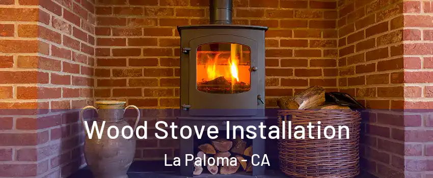 Wood Stove Installation La Paloma - CA