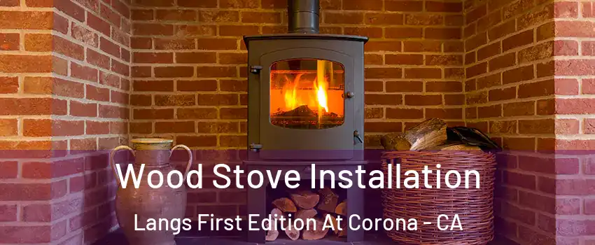 Wood Stove Installation Langs First Edition At Corona - CA