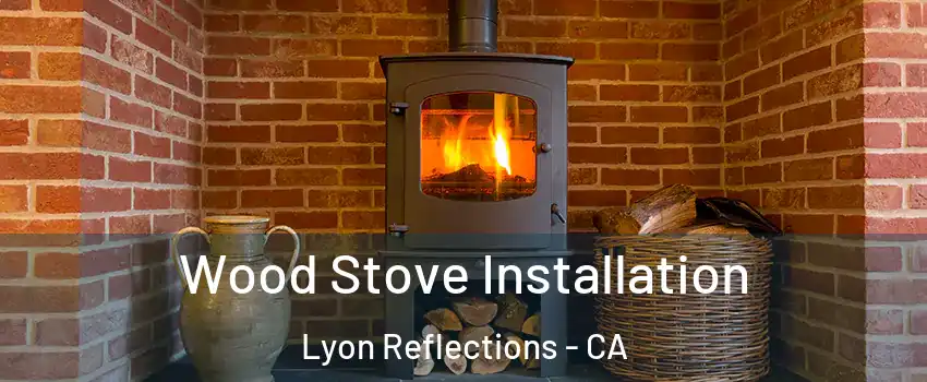 Wood Stove Installation Lyon Reflections - CA
