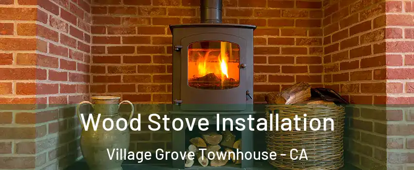 Wood Stove Installation Village Grove Townhouse - CA