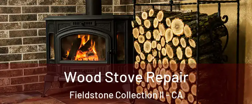 Wood Stove Repair Fieldstone Collection II - CA