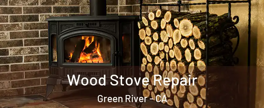 Wood Stove Repair Green River - CA