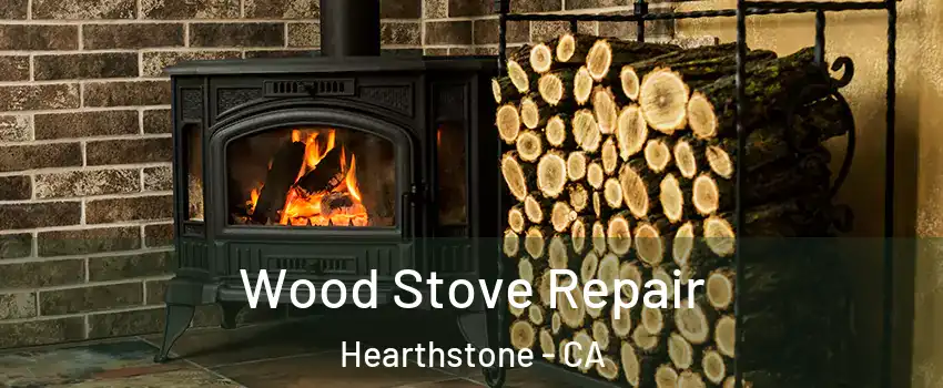Wood Stove Repair Hearthstone - CA