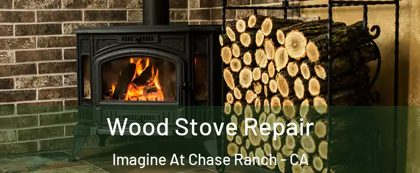 Wood Stove Repair Imagine At Chase Ranch - CA