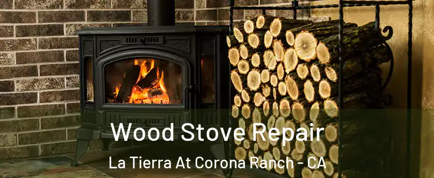 Wood Stove Repair La Tierra At Corona Ranch - CA