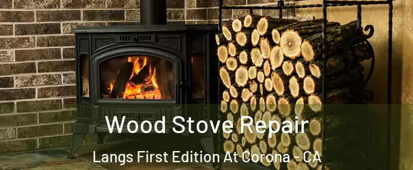 Wood Stove Repair Langs First Edition At Corona - CA