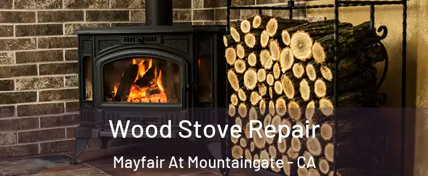 Wood Stove Repair Mayfair At Mountaingate - CA