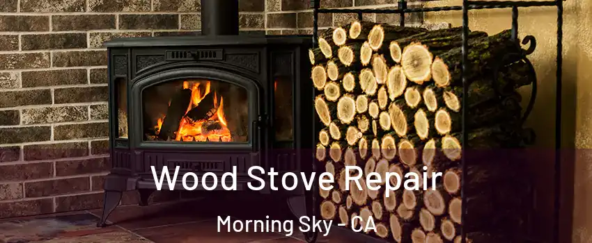 Wood Stove Repair Morning Sky - CA