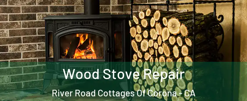 Wood Stove Repair River Road Cottages Of Corona - CA